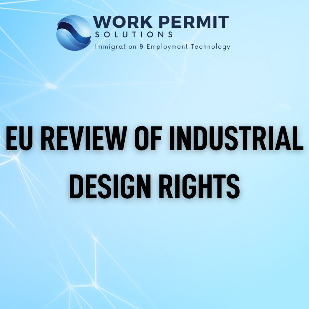 EU REVIEW OF INDUSTRIAL DESIGN RIGHTS - WORK PERMIT SOLUTIONS